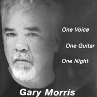 Gary Morris - One Voice, One Guitar, One Night