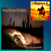 The DANGALEROS - Baja Noche / Aimlessly Moseyin'