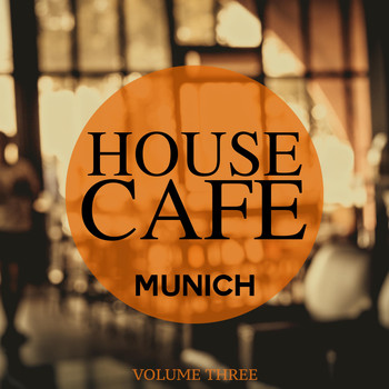 Various Artists - House Cafe - Munich, Vol. 3 (Welcome To The House Cafe)