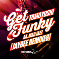 Tomoyoshi - Mad Jazz/Get Funky (Jaybee Remixes)