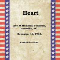 Heart - Live At Memorial Coliseum, Greenville, SC. November 13th 1983, WAAF-FM Broadcast (Remastered)