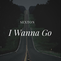 Sexton - I Wanna Go
