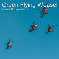 Game 6 Explosions - Green Flying Weasel
