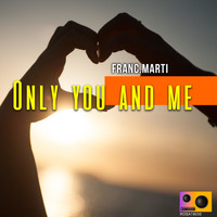 Franc.Marti - Only You and Me