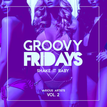 Various Artists - Groovy Fridays (Shake It Baby), Vol. 2