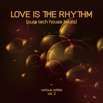 Various Artists - Love Is the Rhythm (Pure Tech House Beats), Vol. 2