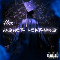 Flex - Higher Learning (Explicit)