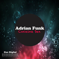 Adrian Funk - Cocaine Sex - Ep