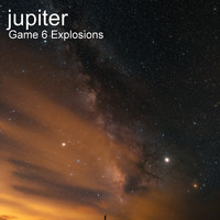 Game 6 Explosions - Jupiter (Remastered Version) (Remastered Version [Explicit])