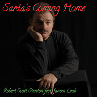 Robert Scott Stanton - Santa's Coming Home (feat. Janeen Leah)