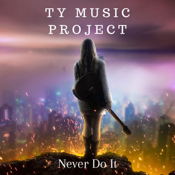 Ty Music Project - Never Do It
