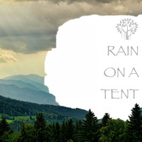 Natural Spirit & Thunderstorms - Rain on a Tent