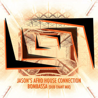 Jason's Afro House Connection - Bombassa (Dub Chant Mix)