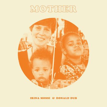 Irina Mossi & Donald Dub - Mother
