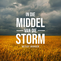 Retief Burger - In Die Middel Van Die Storm