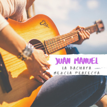Juan Manuel - La Bachata Mezcla Perfecta