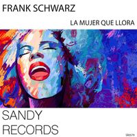 Frank Schwarz - La Mujer Que LLora (Explicit)
