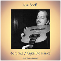 Luiz Bonfa - Serenata / Cajita De Música (Remastered 2019)