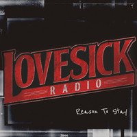 LoveSick Radio - Reason to Stay