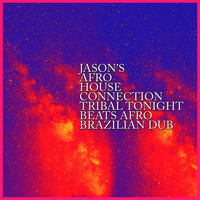 Jason's Afro House Connection - Tribal Tonight (Beats Afro Brazilian Dub)