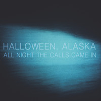 Halloween, Alaska - All Night the Calls Came In