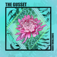 The Gusset - Something Good