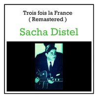 Sacha Distel - Trois fois la France (Remastered)