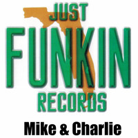 Mike & Charlie - Just Funkin Records (Explicit)