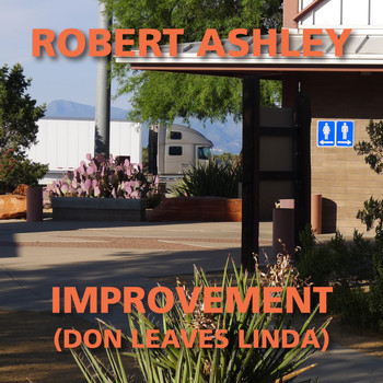 Robert Ashley - Improvement (Don Leaves Linda)