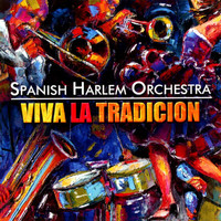 Spanish Harlem Orchestra - Viva La Tradición