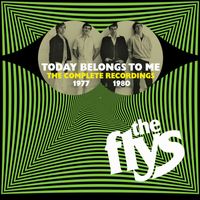 The Flys - Today Belongs To Me - The Complete Recordings 1977-1980