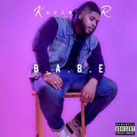 Kevin R - B.A.B.E (Explicit)