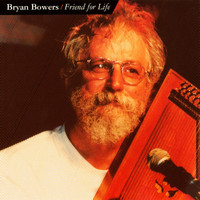 Bryan Bowers - Friend For Life