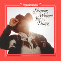 Swamp Dogg - Sleeping Without You Is a Dragg (feat. Justin Vernon, Jenny Lewis)