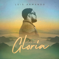 Luis Armando - Ante Su Gloria