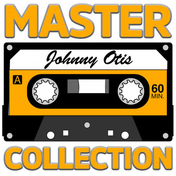 Johnny Otis - Master Collection