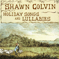 Shawn Colvin - Holiday Songs and Lullabies (Expanded Edition)