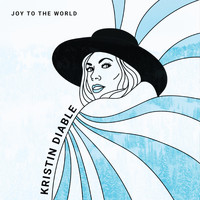 Kristin Diable - Joy to the World
