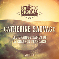 Catherine Sauvage - Les grandes dames de la chanson française : Catherine Sauvage, Vol. 3 (En public au Théâtre de la Gaîté Montparnasse)