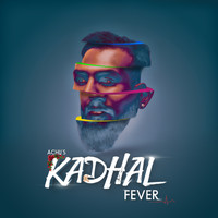 Achu - Kadhal Fever (Explicit)