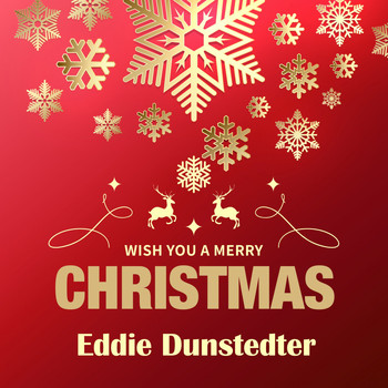 Eddie Dunstedter - Wish You a Merry Christmas