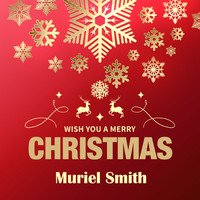 Muriel Smith - Wish You a Merry Christmas