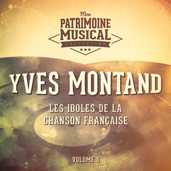 Yves Montand - Les idoles de la chanson française : Yves Montand, Vol. 5