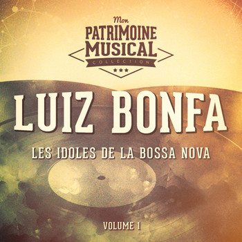 Luiz Bonfa - Les idoles de la bossa nova : Luiz Bonfa, Vol. 1
