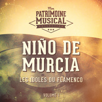 Niño de Murcia - Les idoles du flamenco : Niño de Murcia, Vol. 1