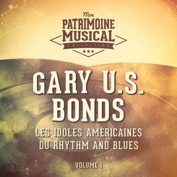 Gary U.S. Bonds - Les Idoles Américaines Du Rhythm and Blues: Gary U.S. Bonds, Vol. 1