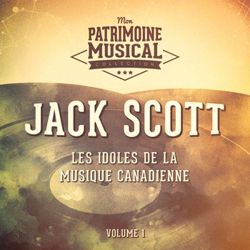 Jack Scott - Les Idoles De La Musique Canadienne: Jack Scott, Vol. 1