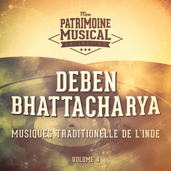 Deben Bhattacharya - Les Plus Belles Musiques Du Monde: Musiques Traditionnelles De L'Inde, Vol. 4