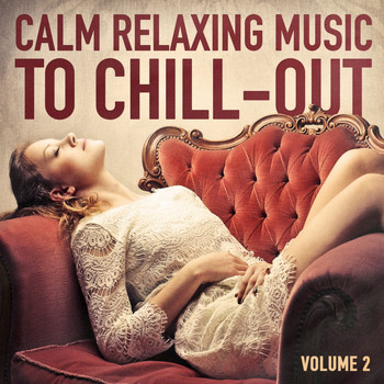 Various Artists - Calm Relaxing Music to Chill-Out, Vol. 2
