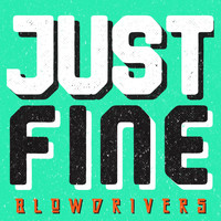 Blowdrivers - Just Fine